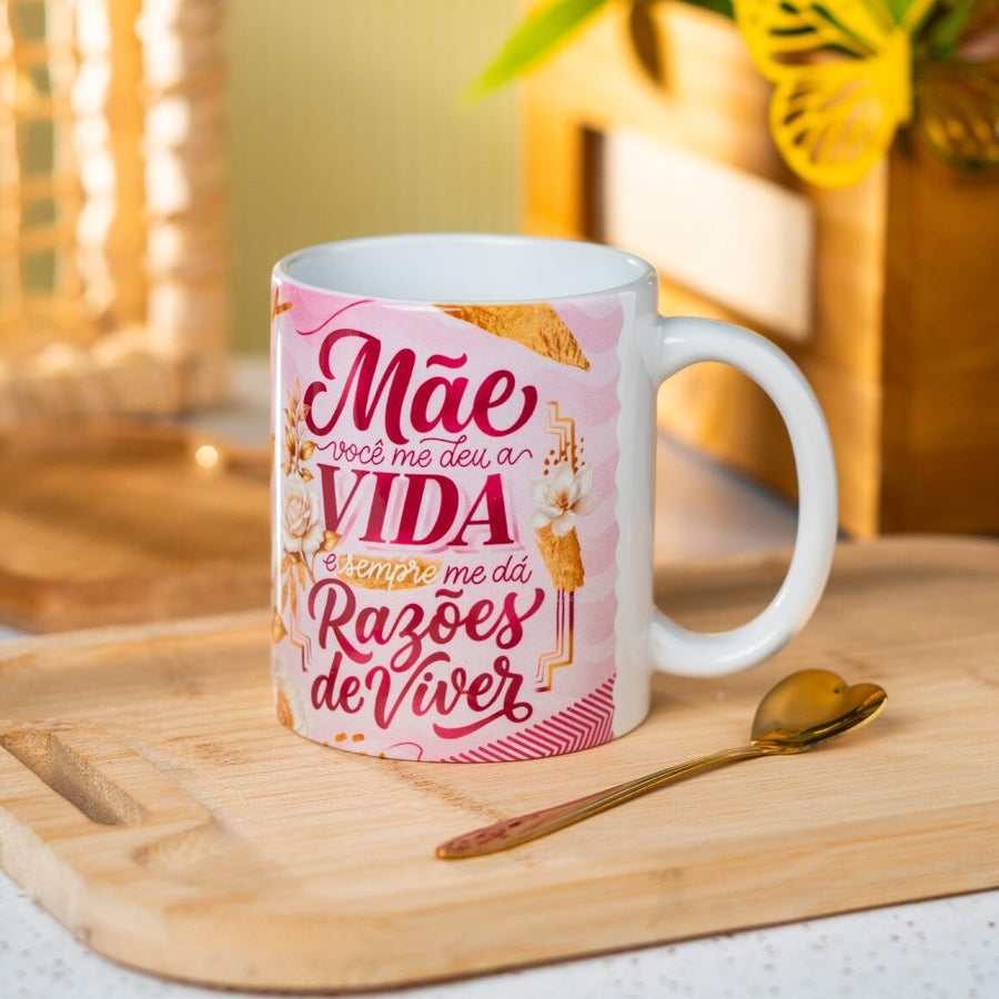 Caneca Porcelana Mãe você me deu a vida...