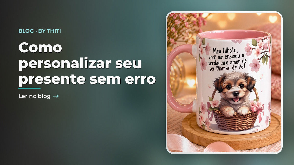 Como personalizar seu presente na By Thiti (é mais simples do que parece)